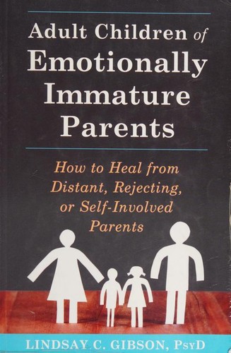 Adult Children of Emotionally Immature Parents – Lindsay C. Gibson